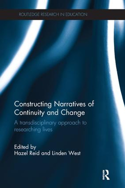 Constructing Narratives of Continuity and Change (A transdisciplinary approach to researching lives) - 9781138291003 by Hazel Reid, Linden West, 9781138291003