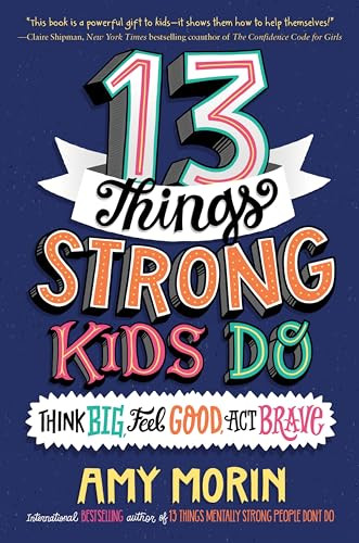 13 Things Strong Kids Do: Think Big, Feel Good, Act Brave - 9780063008496 by Amy Morin, Jennifer Naalchigar