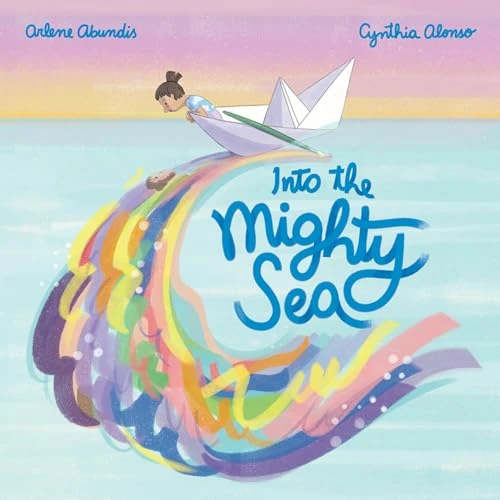 Into the Mighty Sea by Arlene Abundis, Cynthia Alonso, 9780063245921