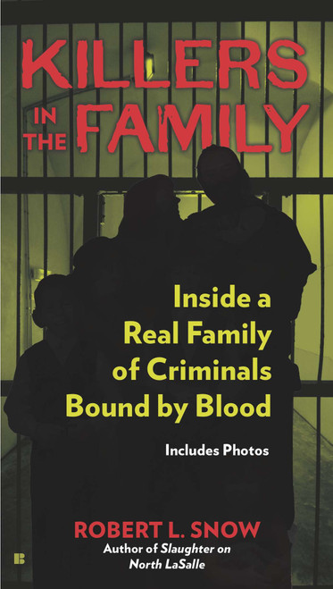 Killers in the Family (Inside a Real Family of Criminals Bound by Blood) by Robert L. Snow, 9780425266083