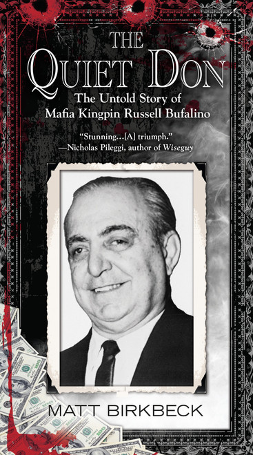 The Quiet Don (The Untold Story of Mafia Kingpin Russell Bufalino) by Matt Birkbeck, 9780425266854