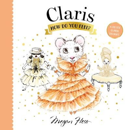 Claris, How Do You Feel? (A Petite Claris Delight) by Megan Hess, 9781761213373