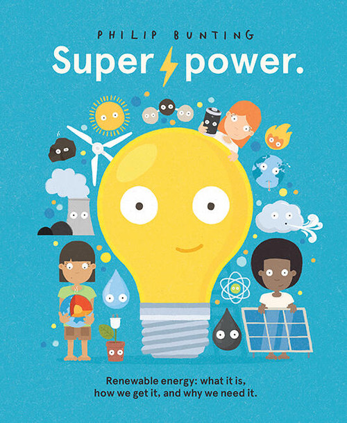 Super Power (Renewable energy: what it is, how we get it, and why we need it) by Philip Bunting, 9781761213441