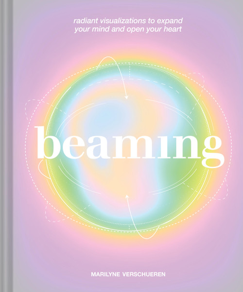 Beaming (Radiant Visualizations to Expand Your Mind and Open Your Heart) by Marilyne Verschueren, 9781797228167