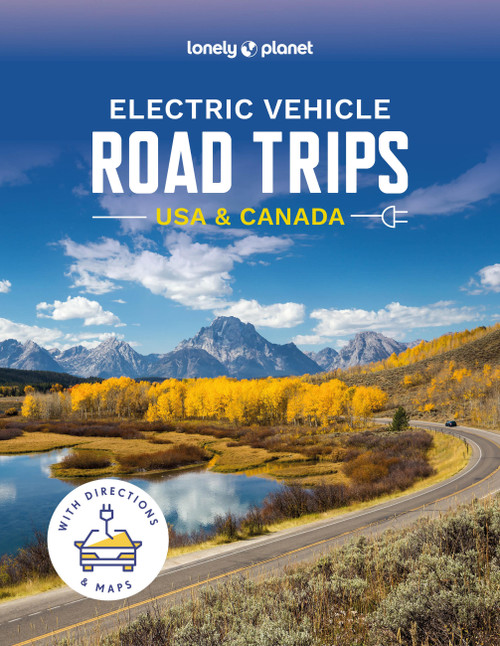 Lonely Planet Electric Vehicle Road Trips USA & Canada by Lonely Planet, 9781837581962