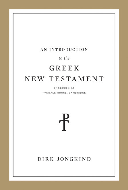 An Introduction to the Greek New Testament, Produced at Tyndale House, Cambridge by Dirk Jongkind, 9781433564093