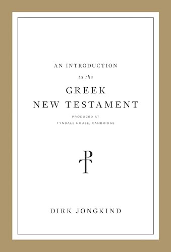 An Introduction to the Greek New Testament, Produced at Tyndale House, Cambridge by Dirk Jongkind, 9781433564093