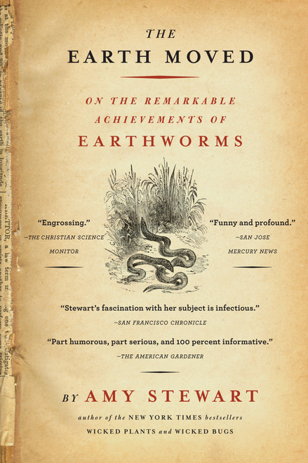 The Earth Moved (On the Remarkable Achievements of Earthworms) by Amy Stewart, 9781565124684