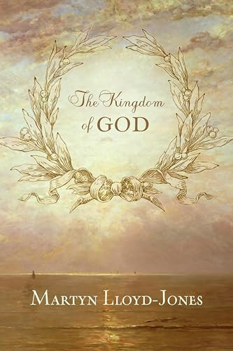 The Kingdom of God - 9781433513404 by Martyn Lloyd-Jones, 9781433513404