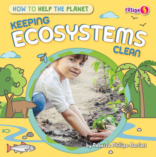 Keeping Ecosystems Clean by Rebecca Phillips-Bartlett, 9798889162896