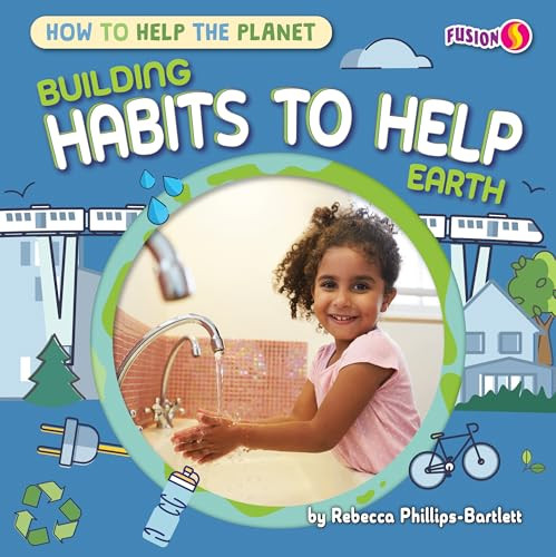 Building Habits to Help Earth by Rebecca Phillips-Bartlett, 9798889162919