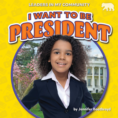I Want to Be President by Jennifer Boothroyd, 9798889162711