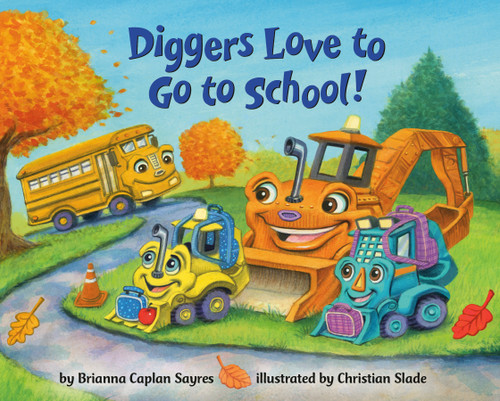 Diggers Love to Go to School! by Brianna Caplan Sayres, Christian Slade, 9780593806944