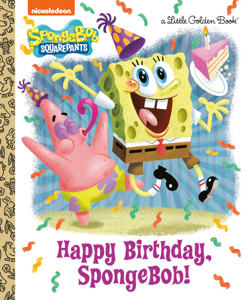 Happy Birthday, SpongeBob! (SpongeBob SquarePants) by Jeneanne DeBois, Golden Books, 9780593808689