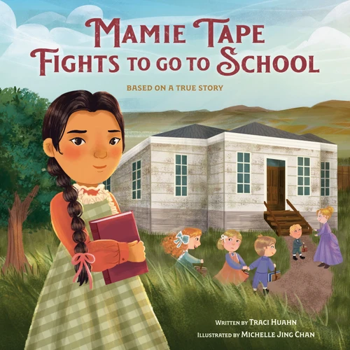 Mamie Tape Fights to Go to School (Based on a True Story) - 9780593644027 by Traci Huahn, Michelle Jing Chan, 9780593644027