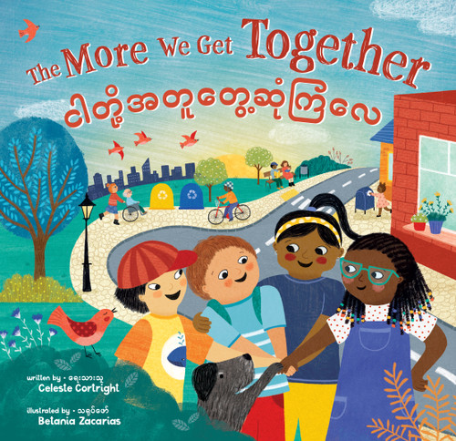 The More We Get Together (Bilingual Burmese & English) - 9781646866908 by Celeste Cortright, Betania Zacarias, 9781646866908