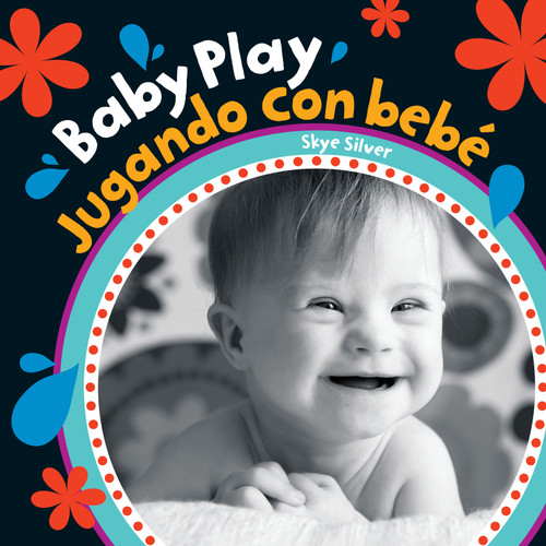 Baby Play (Bilingual Spanish & English) - 9781782857945 by Skye Silver, 9781782857945