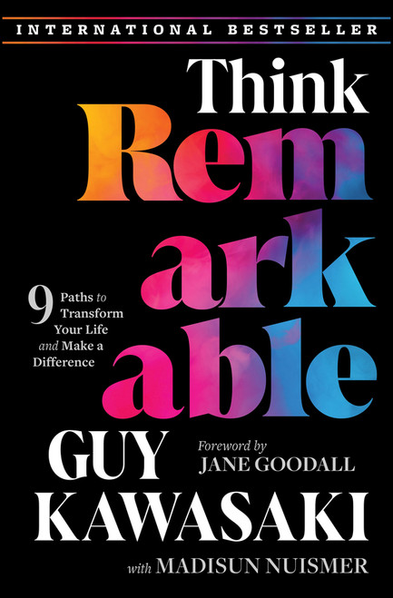 Think Remarkable (9 Paths to Transform Your Life and Make a Difference) by Guy Kawasaki, Madisun Nuismer, Jane Goodall, 9781394245222