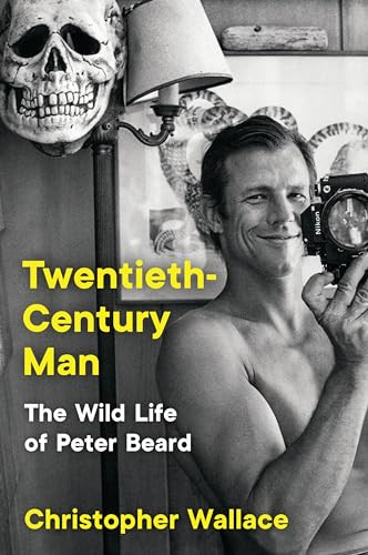 Twentieth-Century Man (The Wild Life of Peter Beard) - 9780063066427 by Christopher Wallace