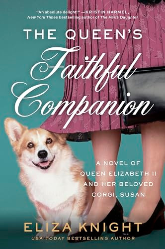 The Queen's Faithful Companion (A Novel of Queen Elizabeth II and Her Beloved Corgi, Susan) by Eliza Knight, 9780063281011