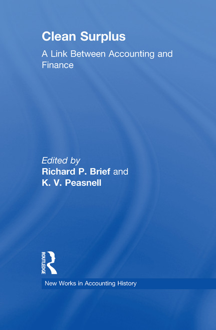 Clean Surplus (A Link Between Accounting and Finance) by Richard P. Brief, K. V. Peasnell, 9781138970892