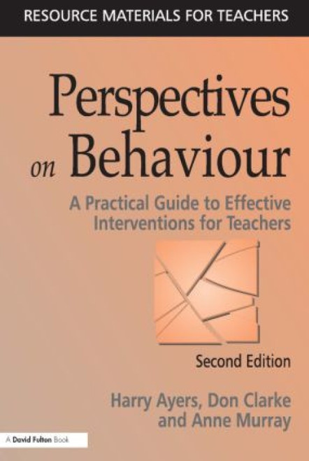 Perspectives on Behaviour (A Practical Guide to Effective Interventions for Teachers) - 9781853466724 by Harry Ayers, Don Clarke, Anne Murray