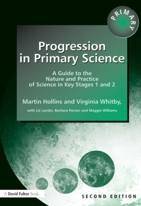 Progression in Primary Science (A Guide to the Nature and Practice of Science in Key Stages 1 and 2) - 9781853467486 by Martin Hollins, Maggie Williams, Virginia Whitby, 9781853467486