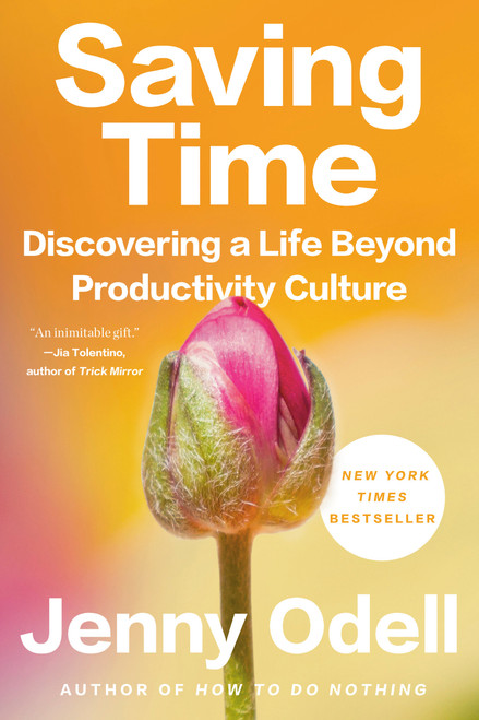 Saving Time (Discovering a Life Beyond Productivity Culture) - 9780593242728 by Jenny Odell, 9780593242728