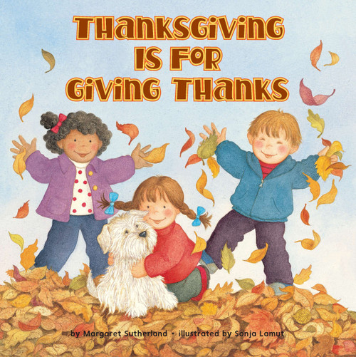 Thanksgiving Is for Giving Thanks! by Margaret Sutherland, Sonja Lamut, 9780448422862