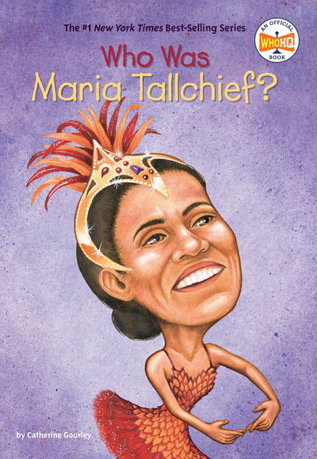 Who Was Maria Tallchief? by Catherine Gourley, Who HQ, Val Paul Taylor, 9780448426754