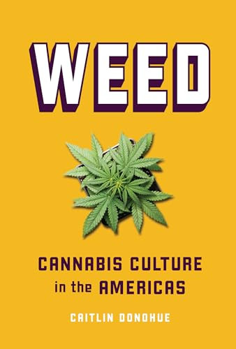 Weed (Cannabis Culture in the Americas) by Caitlin Donohue, 9781728429533