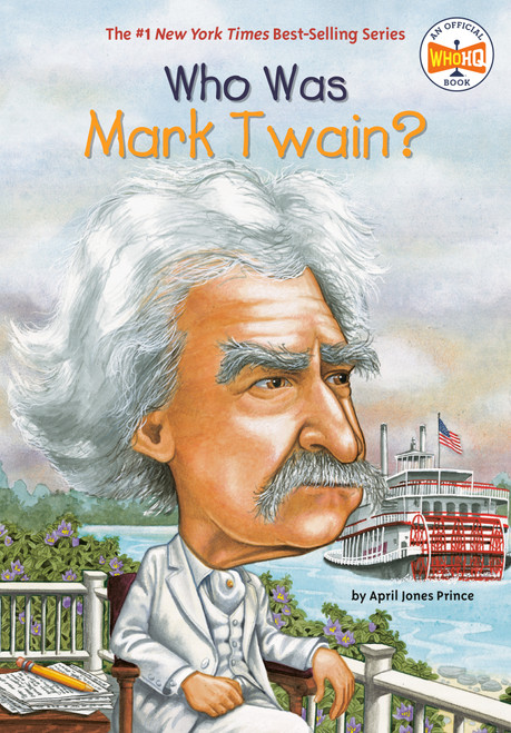 Who Was Mark Twain? by April Jones Prince, Who HQ, John O'Brien, 9780448433196
