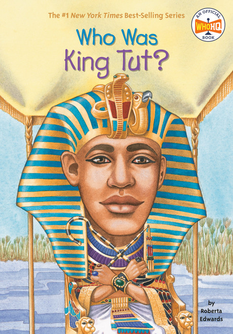 Who Was King Tut? by Roberta Edwards, Who HQ, True Kelley, 9780448443607