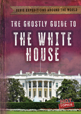 The Ghostly Guide to the White House by Theresa Emminizer, 9781538292013