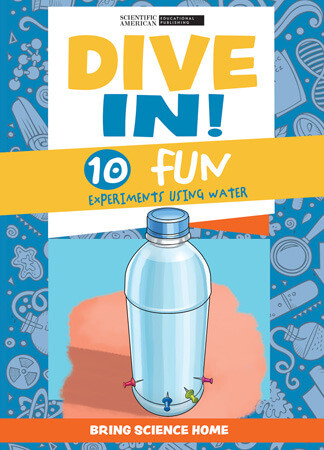 Dive In!: 10 Fun Experiments Using Water by Scientific American Editors, 9781725349919