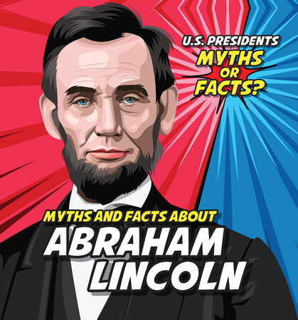 Myths and Facts About Abraham Lincoln by Ezra E. Knopp, 9781499444018