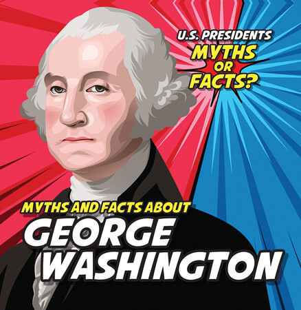 Myths and Facts About George Washington by Ezra E. Knopp, 9781499444049