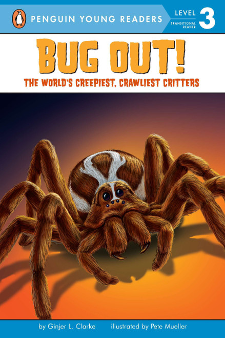 Bug Out! (The World's Creepiest, Crawliest Critters) by Ginjer L. Clarke, Pete Mueller, 9780448445434
