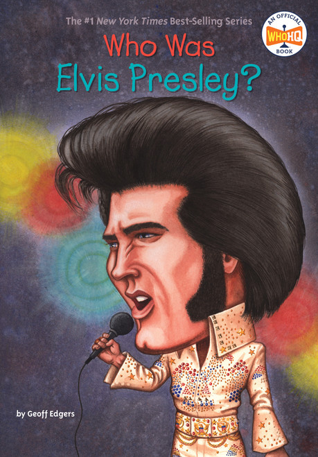 Who Was Elvis Presley? by Geoff Edgers, Who HQ, John O'Brien, 9780448446424