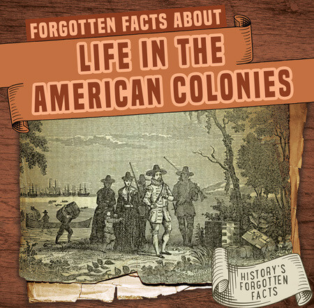 Forgotten Facts About Life in the American Colonies by Kathleen Connors, 9781978537781