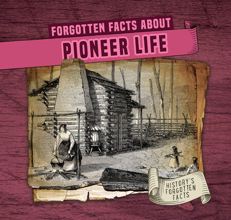 Forgotten Facts About Pioneer Life - 9781978537828 by Kathleen Connors, 9781978537828
