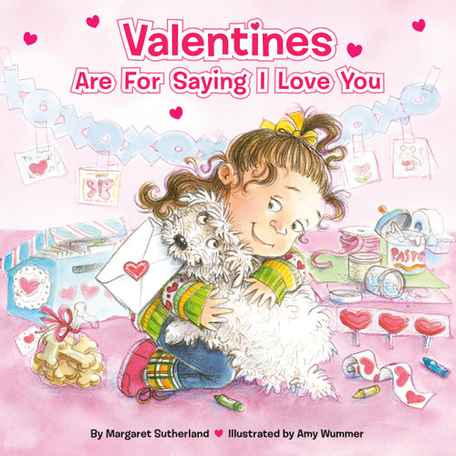 Valentines Are for Saying I Love You by Margaret Sutherland, Amy Wummer, 9780448447025