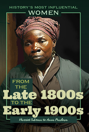 From the Late 1800s to the Early 1900s-Harriet Tubman to Anna Pavlova - 9781641900751 by Kathleen Kuiper, 9781641900751