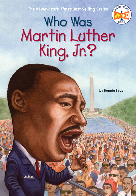 Who Was Martin Luther King, Jr.? by Bonnie Bader, Who HQ, Elizabeth Wolf, 9780448447230