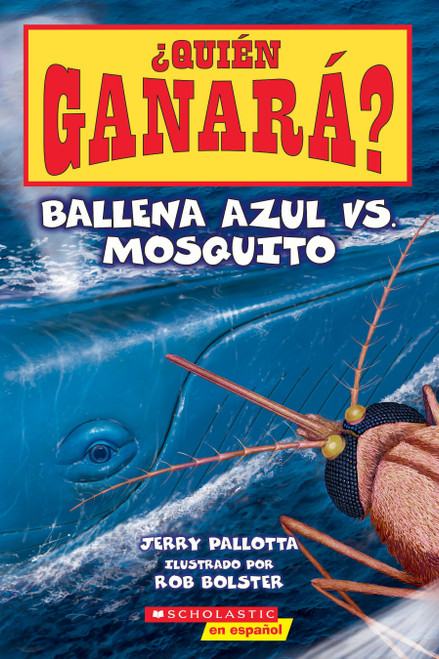 ¿Quién ganará? Ballena azul vs. Mosquito (Who Would Win? Blue Whale vs. Mosquito) (Spanish Edition) by Jerry Pallotta, Rob Bolster, 9781546119715