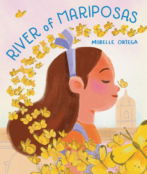 River of Mariposas (A Picture Book) by Mirelle Ortega, 9781419760617