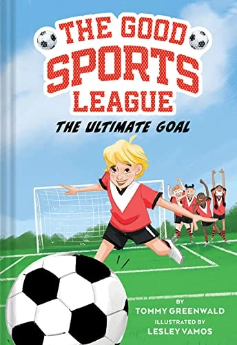 The Ultimate Goal (Good Sports League #1) - 9781419763663 by Tommy  Greenwald, Lesley Vamos