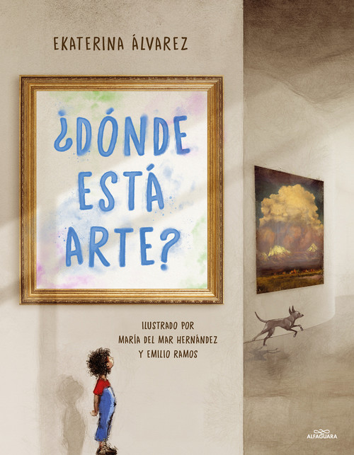 ¿Dónde está Arte? / Where Is Art? (Spanish Edition) by Ekaterina Álvarez, María Del Mar Hernández, Emilio Ramos, 9786073837910