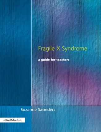 Fragile X Syndrome (A Guide for Teachers) - 9781853465369 by Suzanne Saunders, 9781853465369