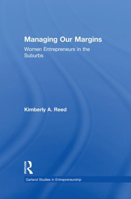 Managing Our Margins (Women Entrepreneurs in the Suburbs) - 9781138863880 by Kimberly A. Reed, 9781138863880